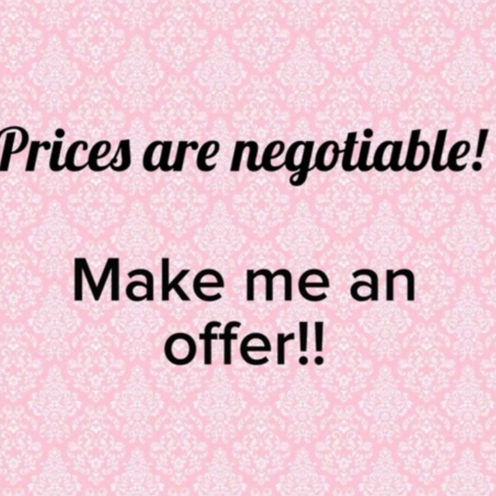 Make me a reasonable offer!